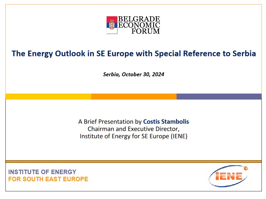 “The Energy Outlook in SE Europe with Special Reference to Serbia” - A Brief Presentation by Costis Stambolis, Chairman and Executive Director, Institute of Energy for SE Europe (IENE), Belgrade, October 30, 2024